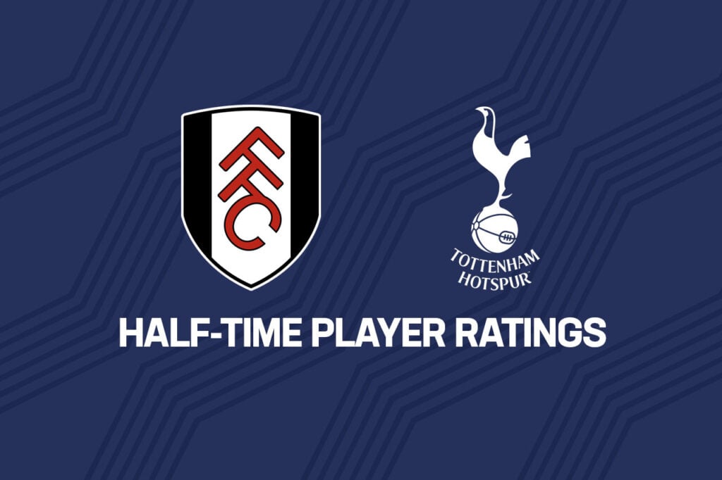 Spurs half-time ratings vs Fulham – Sloppy in possession