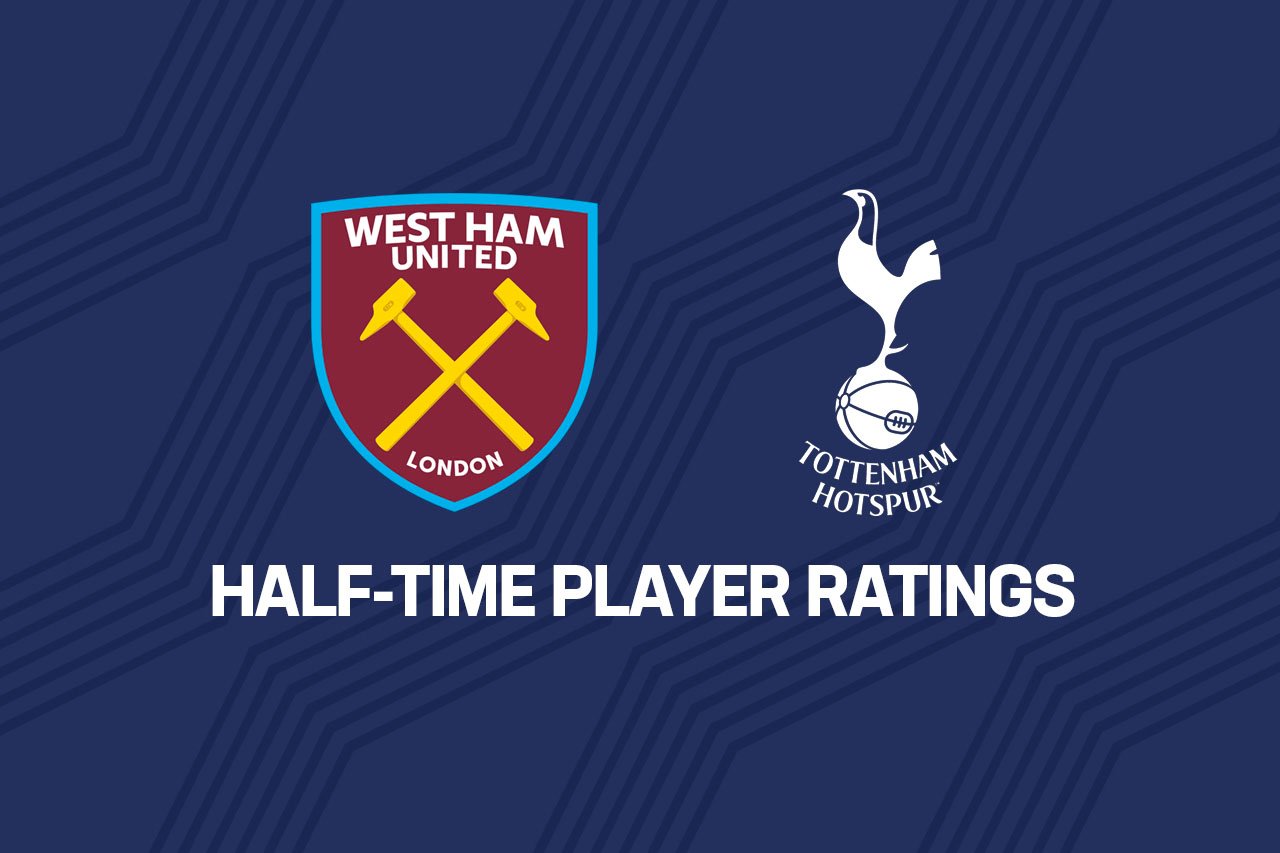 Tottenham half-time ratings vs West Ham - lacking a killer instinct - The Spurs Web